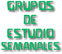 GRUPOS DE ESTUDIO SEMANALES